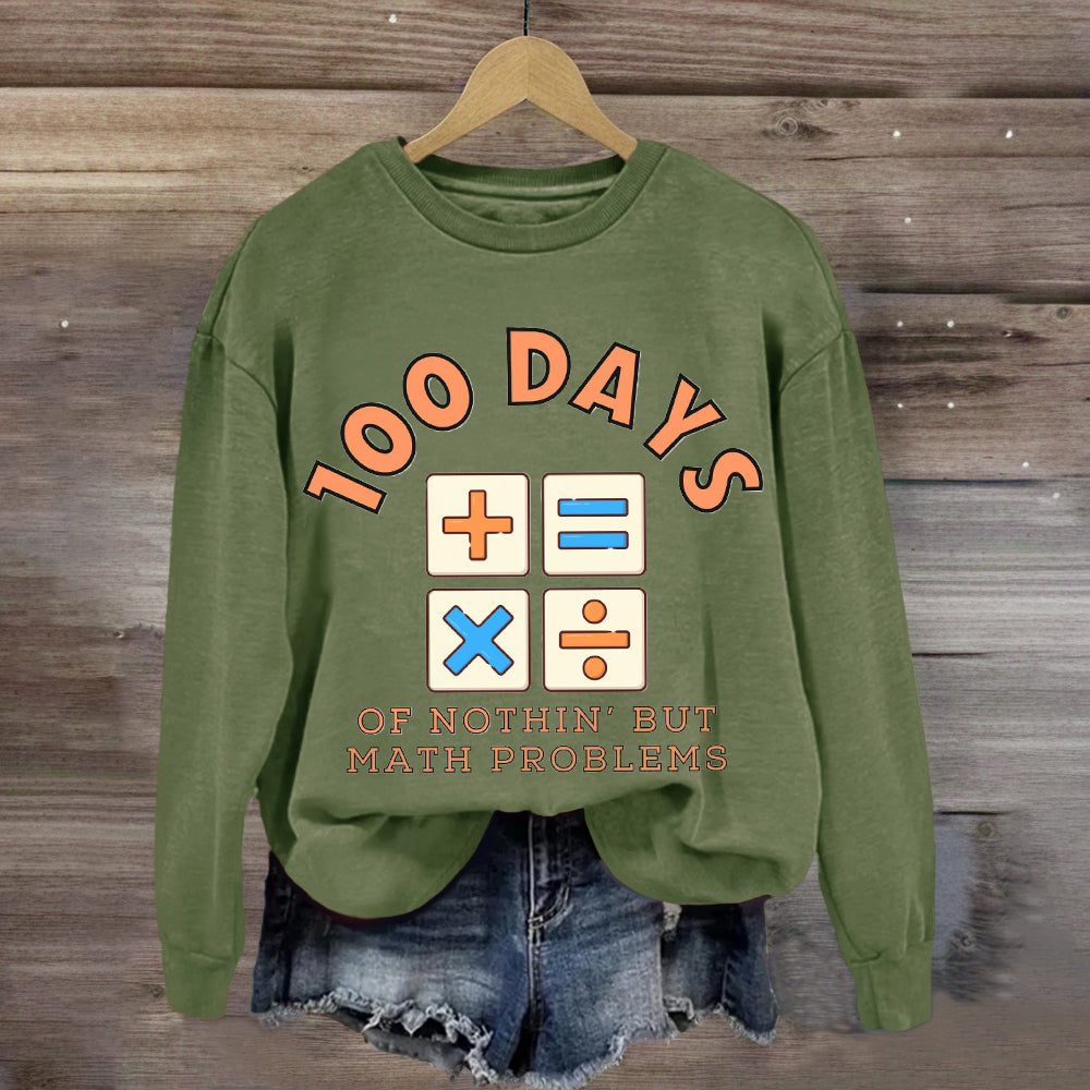 100 Days Of Nothing But Math Problem Teacher Sweatshirt