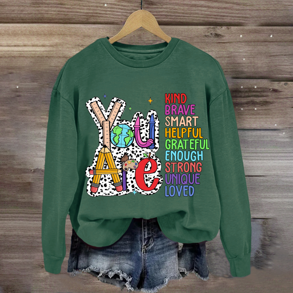 You Are Kind Brave Smart Loved Sweatshirt