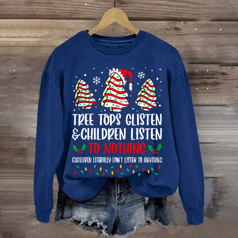 Tree Tops Glisten And Children Listen To Nothing Sweatshirt