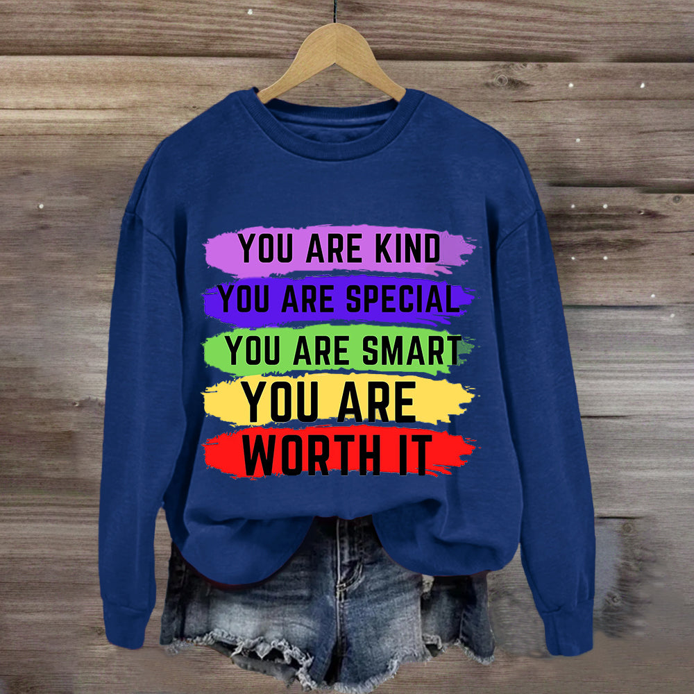 You Are Kind You Are Special You Are Worth It Sweatshirt