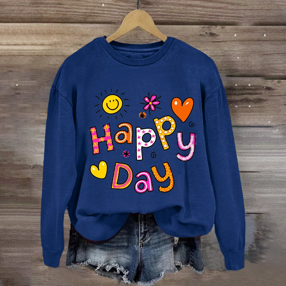 Happy Day Positive Teacher Sweatshirt