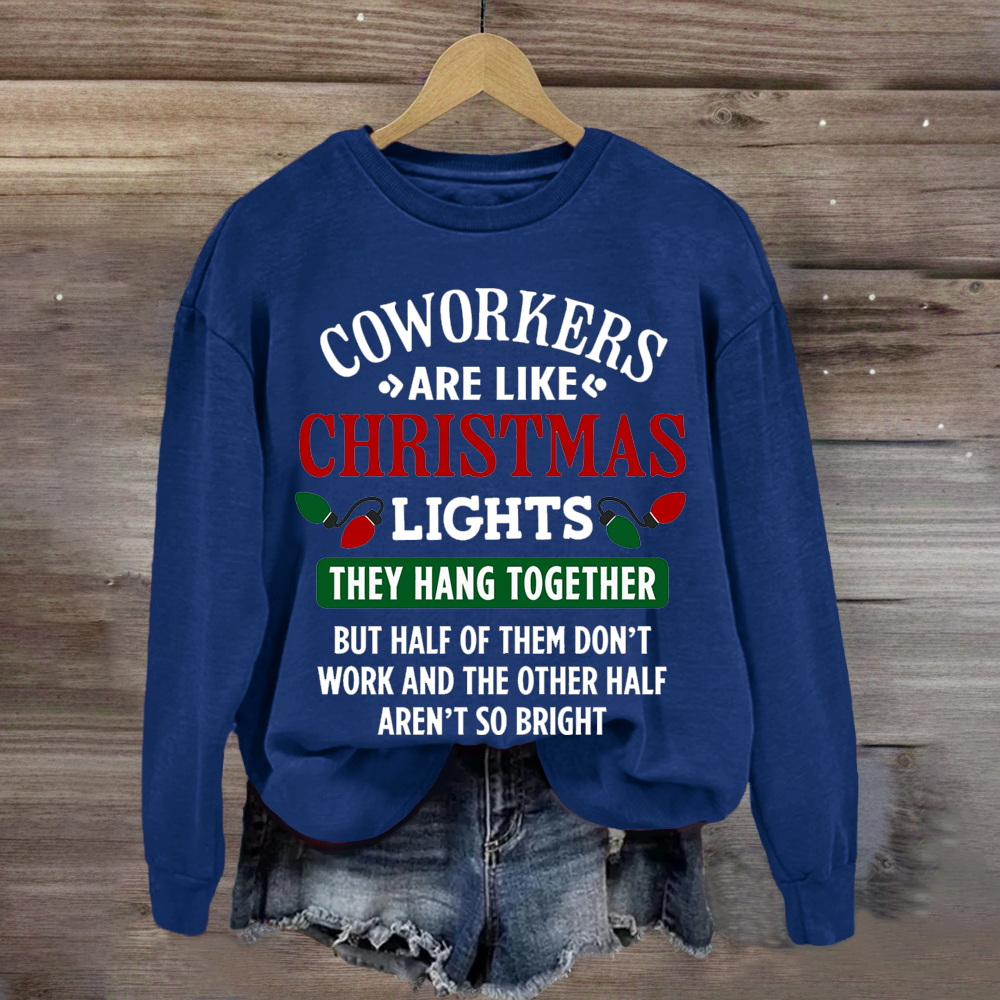 Funny Coworkers Are Like Christmas Lights Teacher Sweatshirt