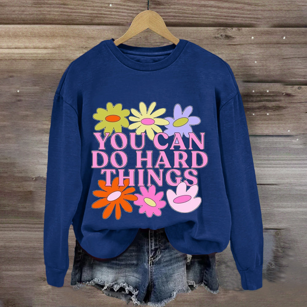 You Can Do Hard Things Flower Sweatshirt