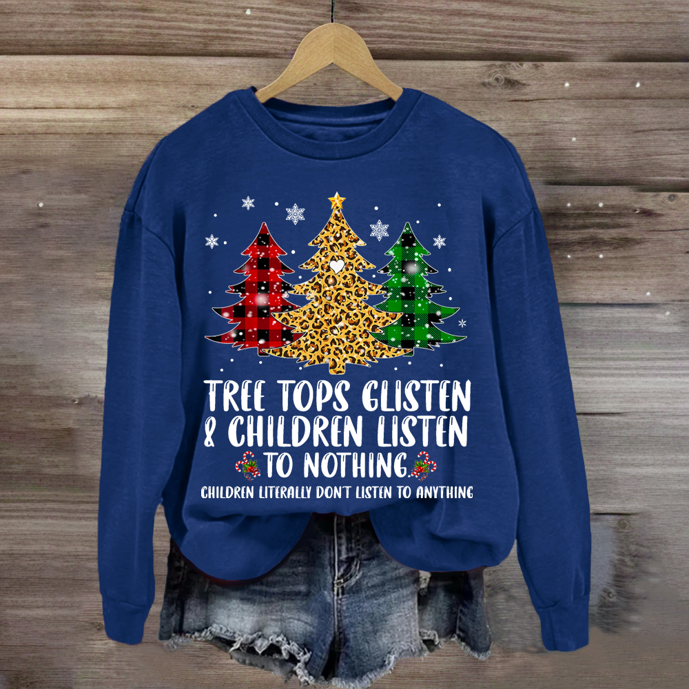 Tree Tops Glisten And Children Listen To Nothing Sweatshirt