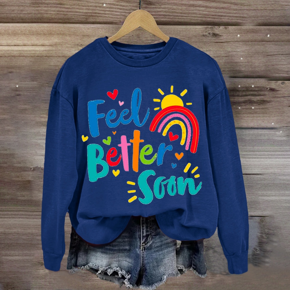 Feel Better Soon Positive Teacher Sweatshirt