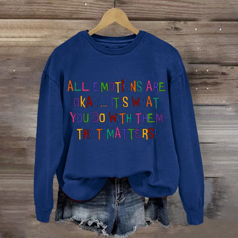 All Emotions Are Okay Sweatshirt