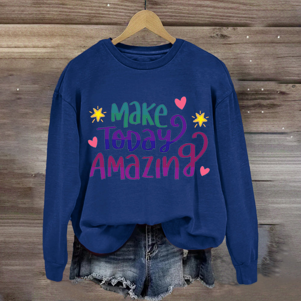 Make Today Amazing Star Heart Sweatshirt