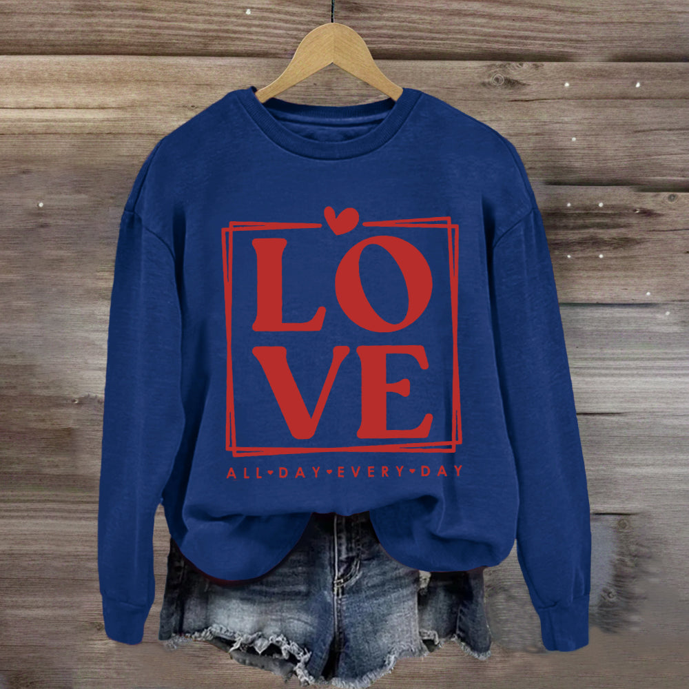 Love All Day Every Day Sweatshirt