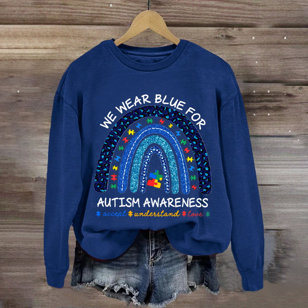 We Wear Blue For Autism Awareness Rainbow Sweatshirt