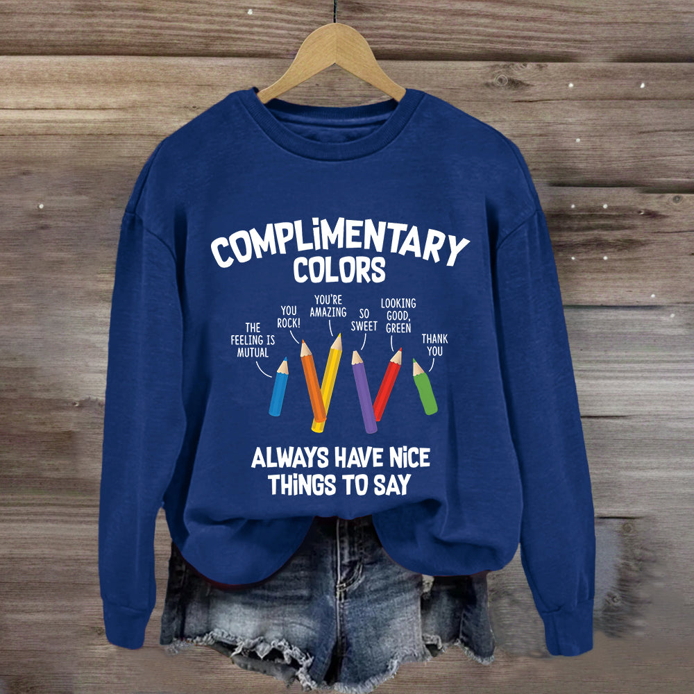 Complementary Color Always Got Something Nice To Say Sweatshirt