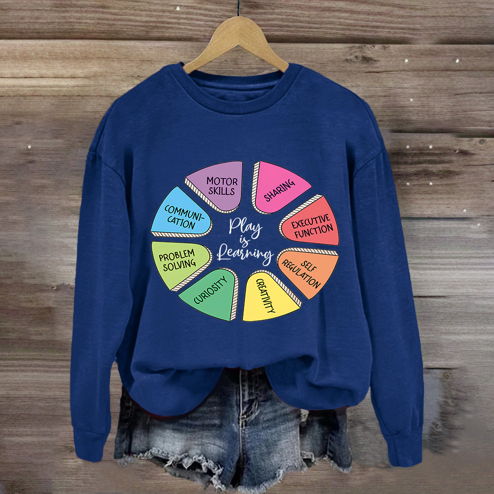 Play Is Learning More Skills Sweatshirt