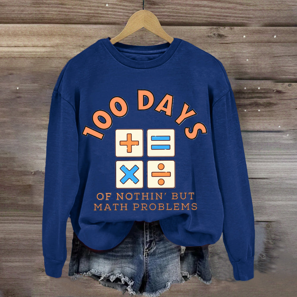 100 Days Of Nothing But Math Problem Teacher Sweatshirt