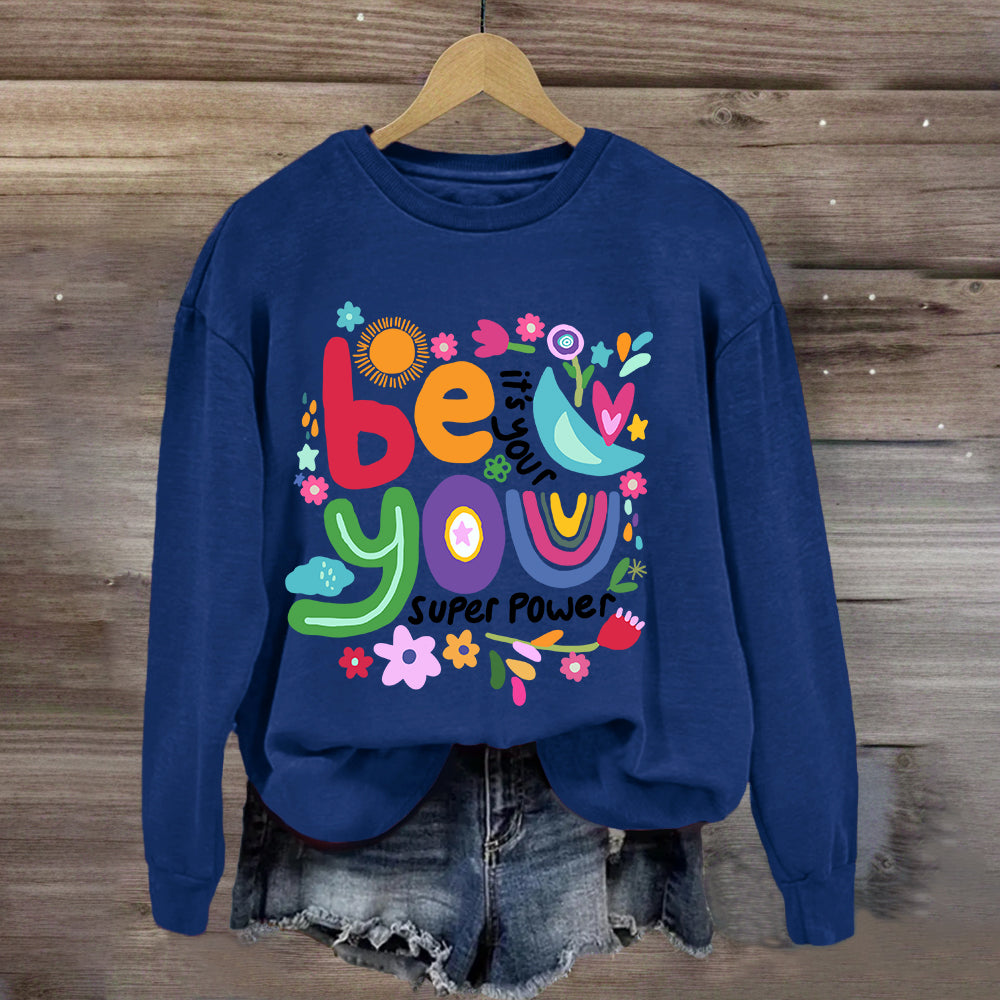 Be You Its Your Super Power Art Print Sweatshirt