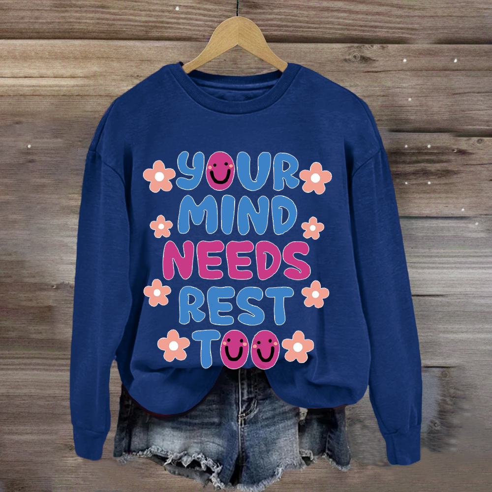 Your MInds Needs Rest Too Teacher Sweatshirt