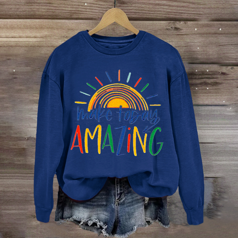 Make Today Amazing Teacher Sweatshirt