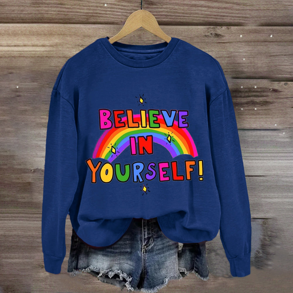 Believe In Yourself Rainbow Sweatshirt