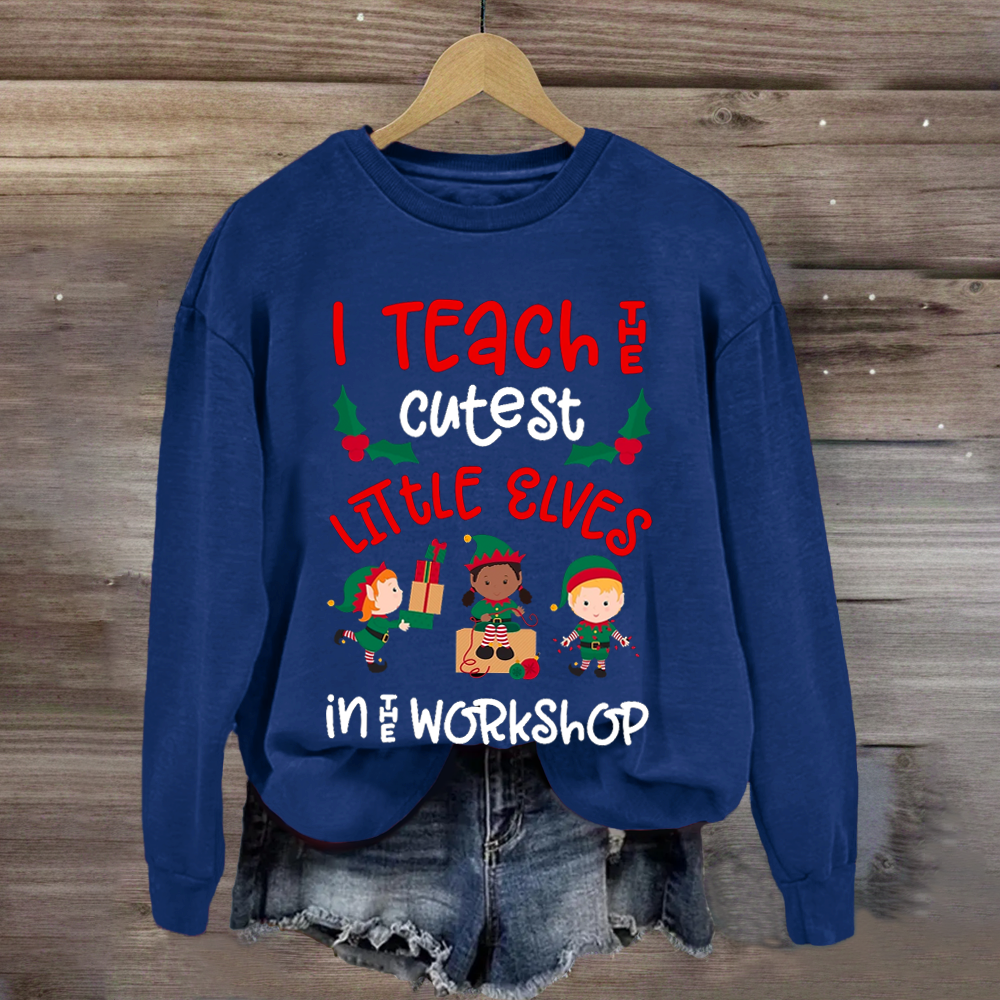 Christmas Teacher Quote Funny Teach Elves Workshop Cute Elf Sweatshirt