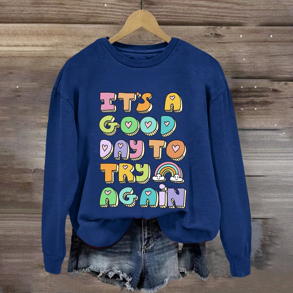 It'S A Good Day To Try Again Sweatshirt