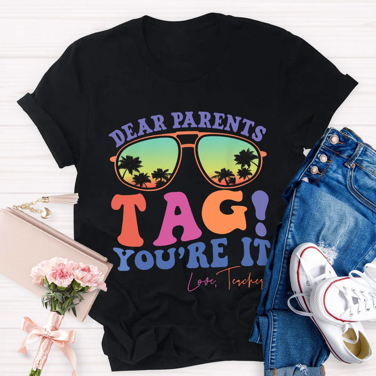 Dear Parents Tag You're It Love Teachers Shirt