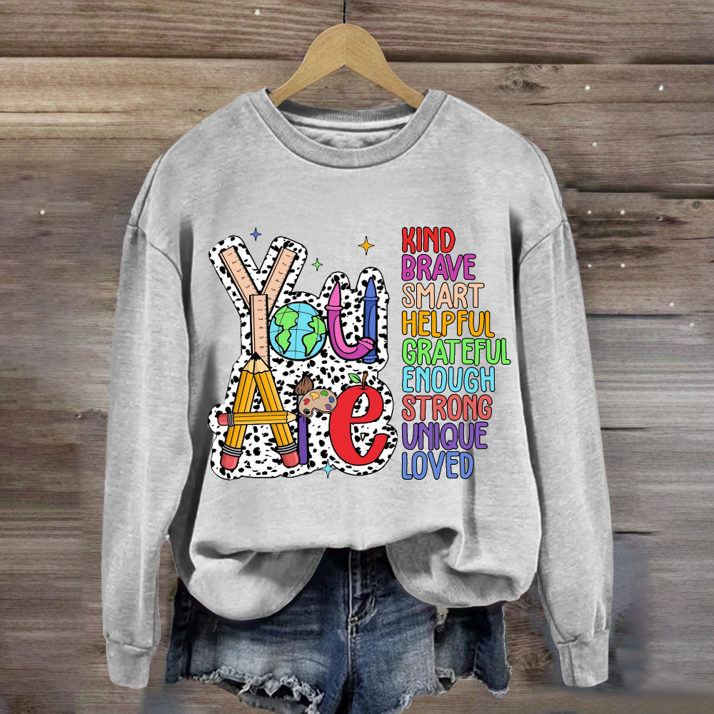 You Are Kind Brave Smart Loved Sweatshirt