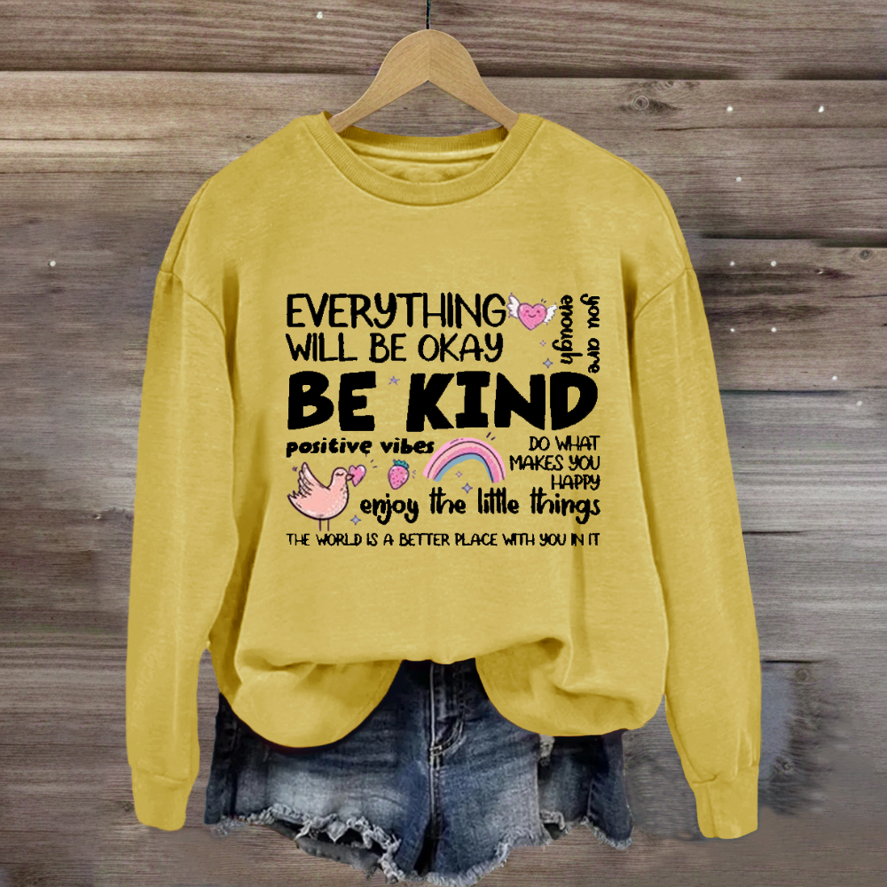 Everything Will Be Ok Enjoy The Little Things  Sweatshirt