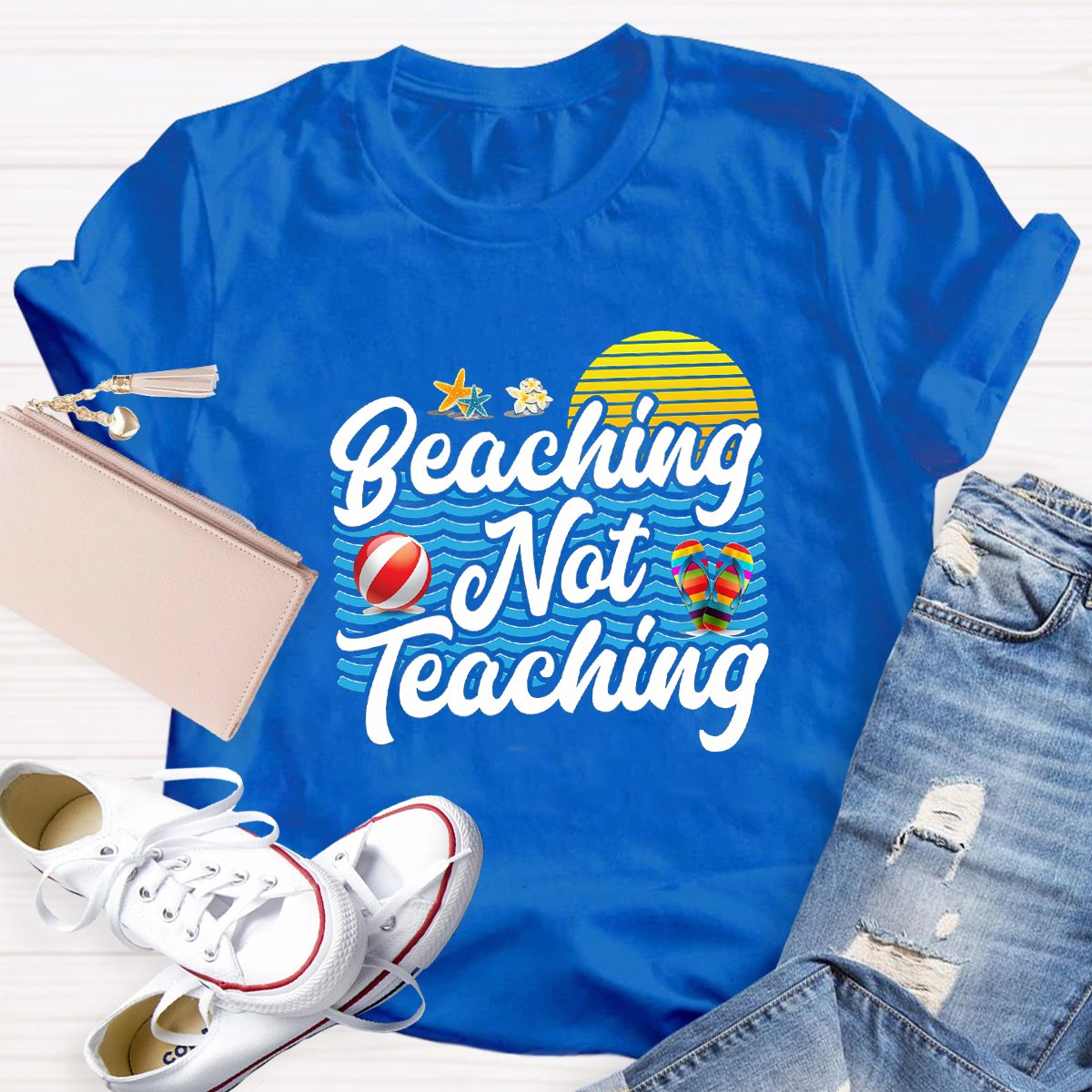 Beaching Not Teaching Teacher Shirt