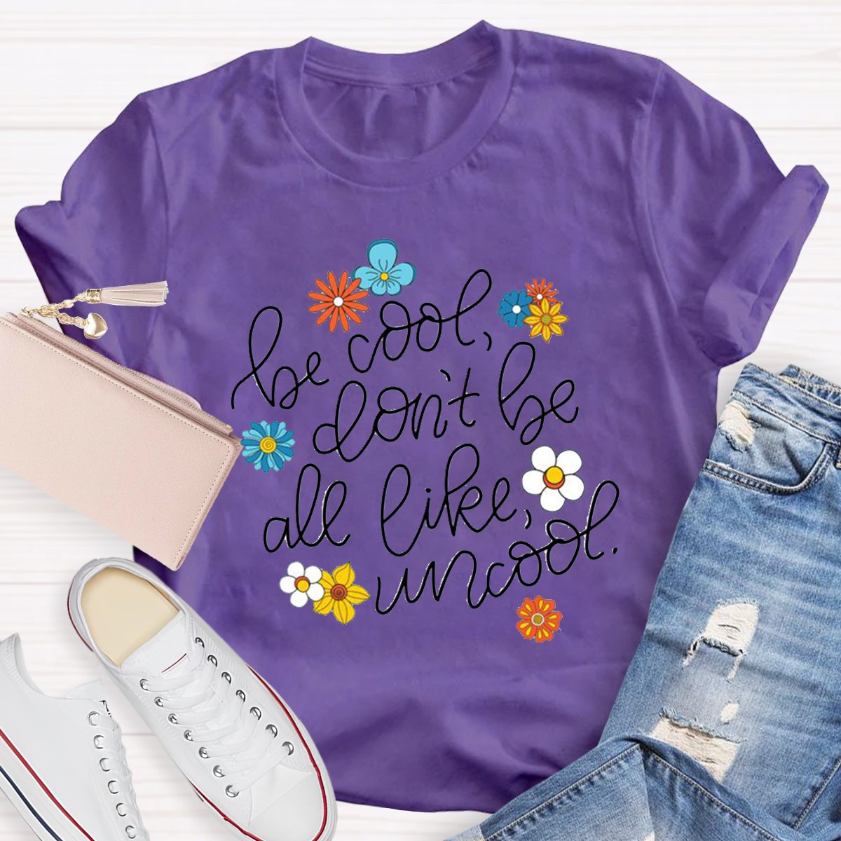 Be Cool Don't Be All Like Uncool Teacher Shirt