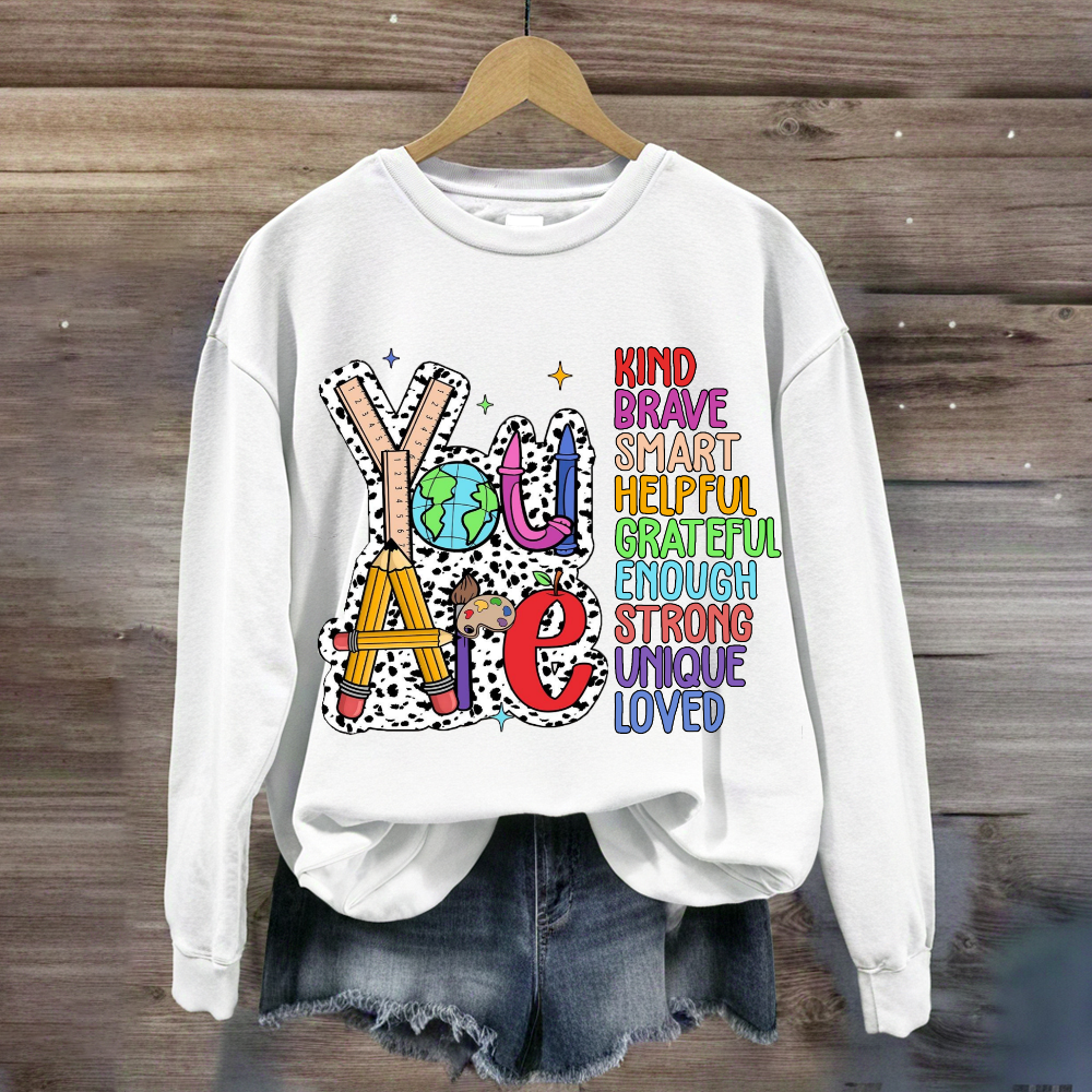 You Are Kind Brave Smart Loved Sweatshirt