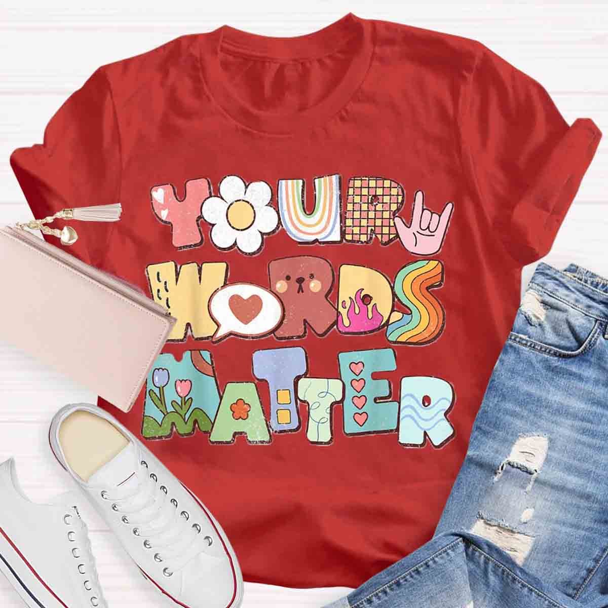 Your Words Matter Special Education Teacher T-Shirt