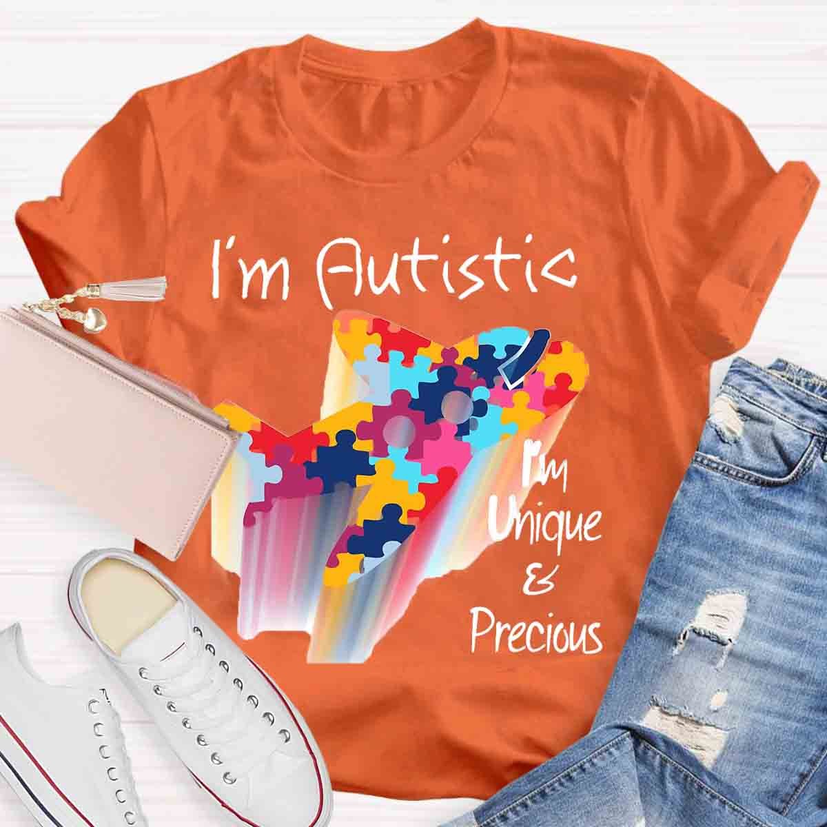 I'M Autistic I'M Unique And Precious T-Shirt