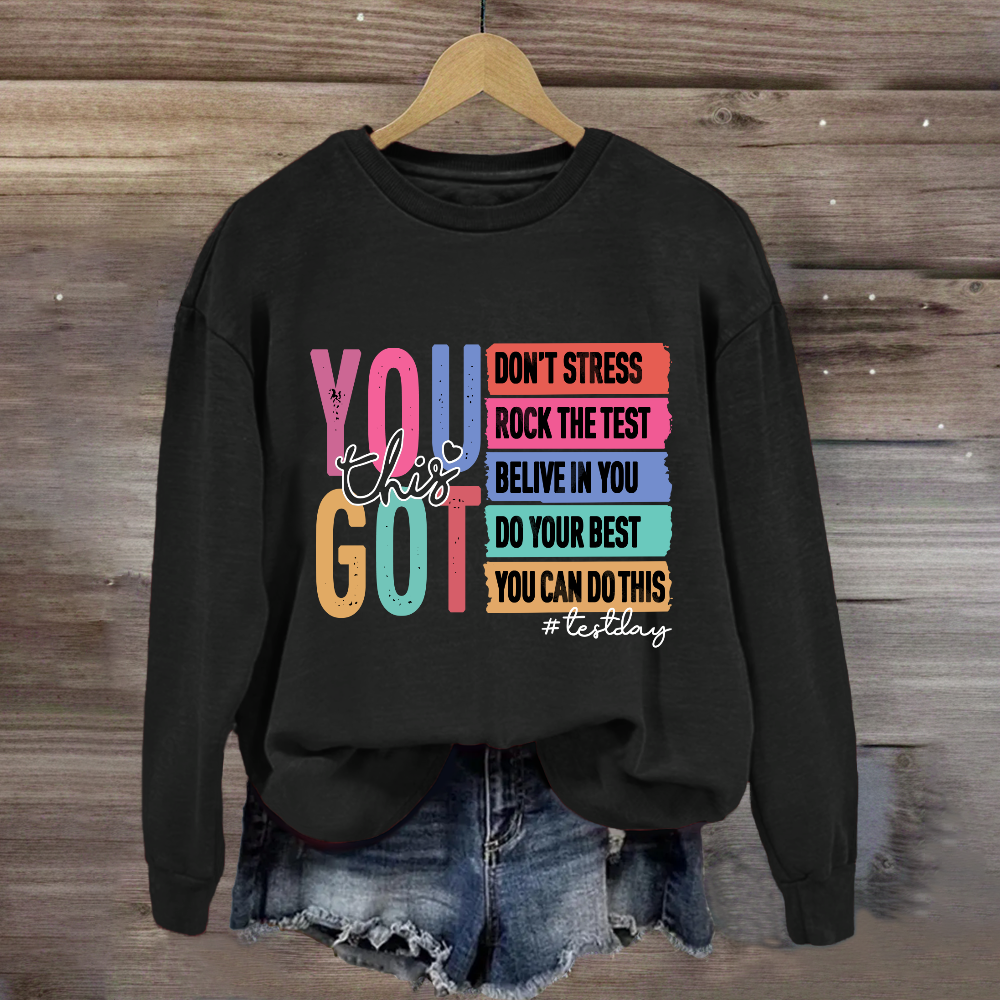 You Got This Test Day Sweatshirt