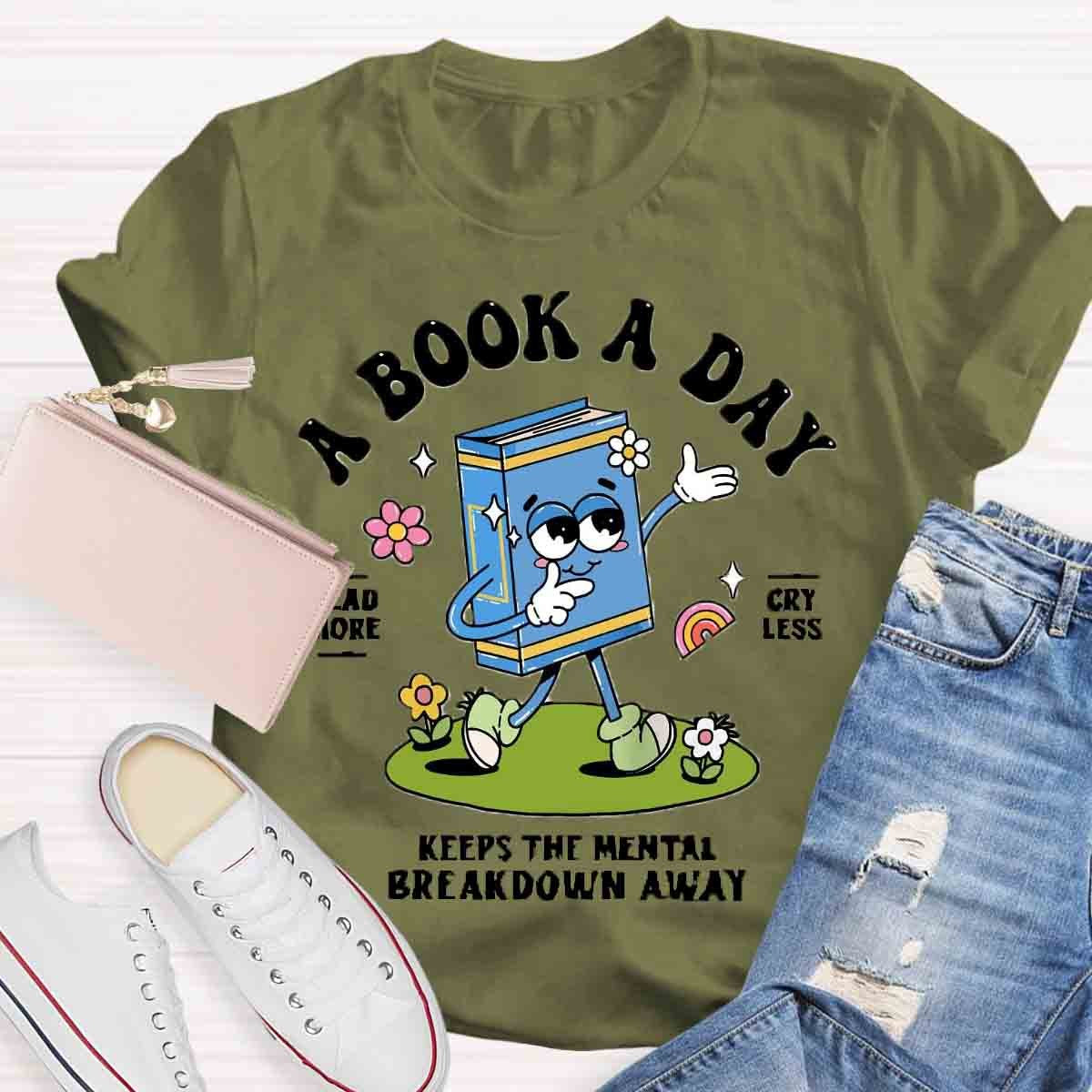 A Book A Day Keeps The Mental Breakdown Away Shirt