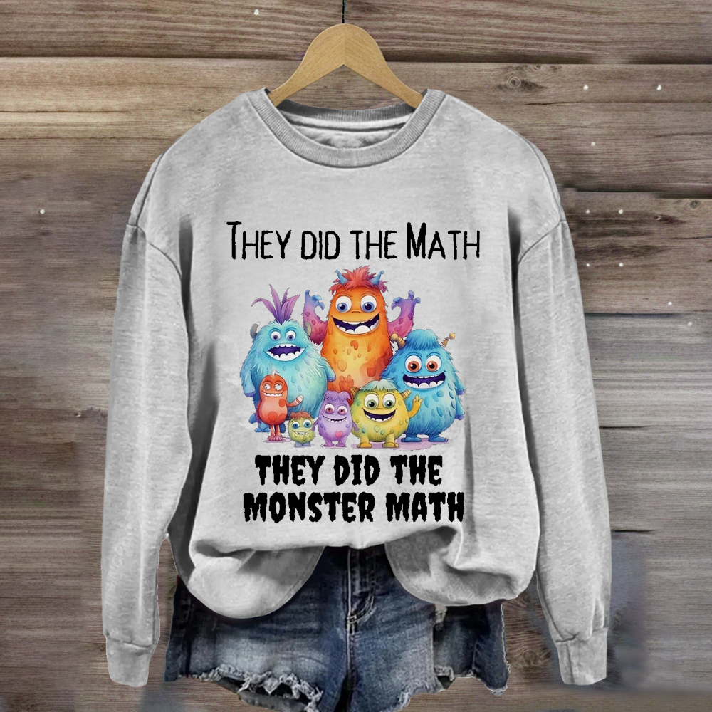 They Did The Math They Did The Monster Math Teacher Sweatshirt