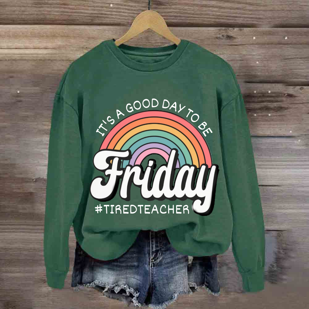 It'S A Good Day To Be Friday Sweatshirt