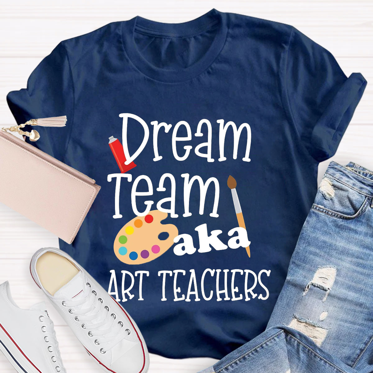 Dream Team AKA Art Teachers T-Shirt