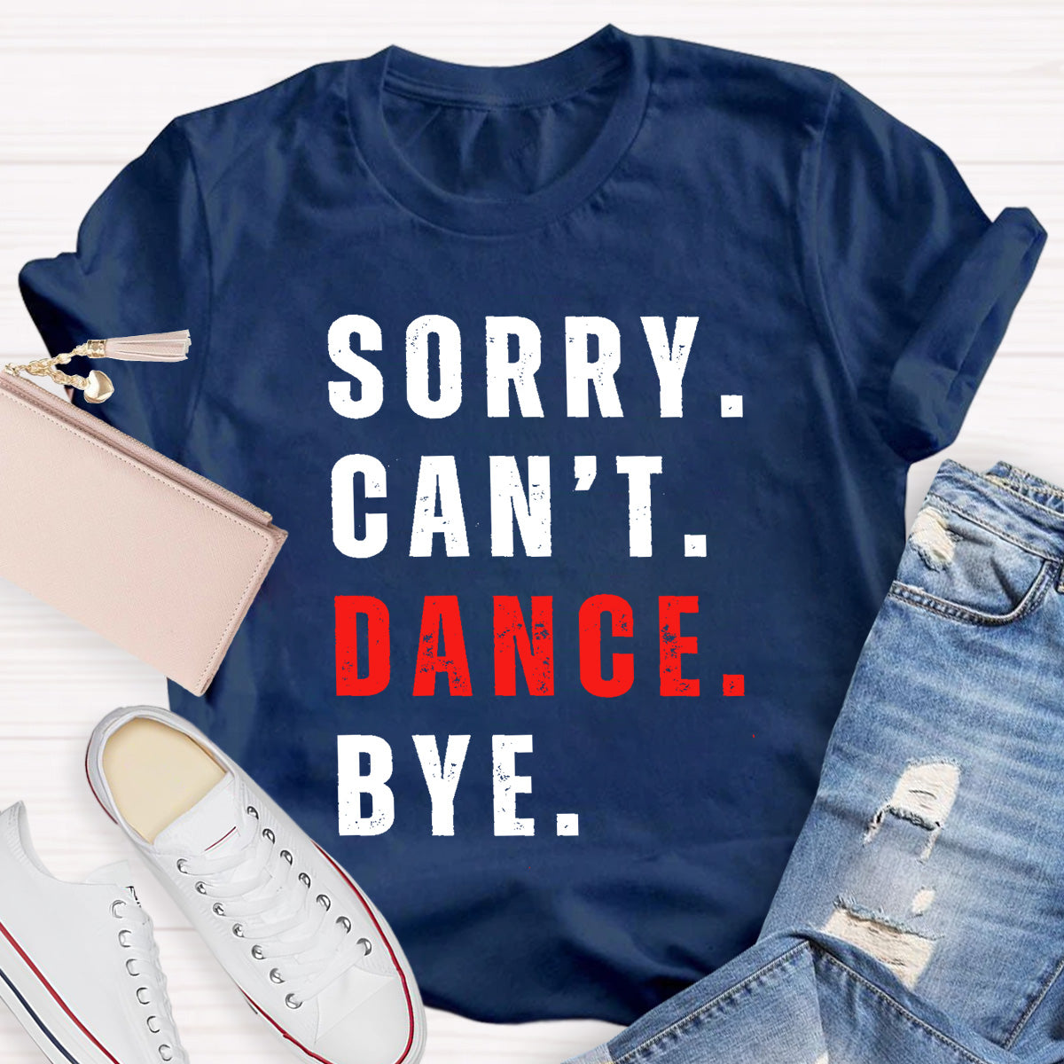 Sorry Can't Dance Bye Teacher T-Shirt