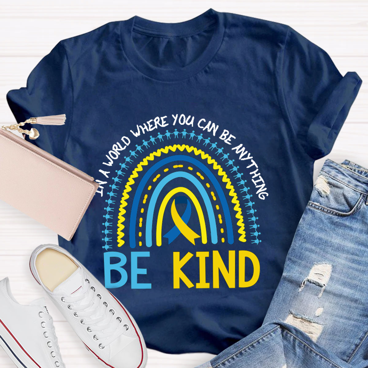 In A World Where You Can Be Anything Be Kind T-Shirt