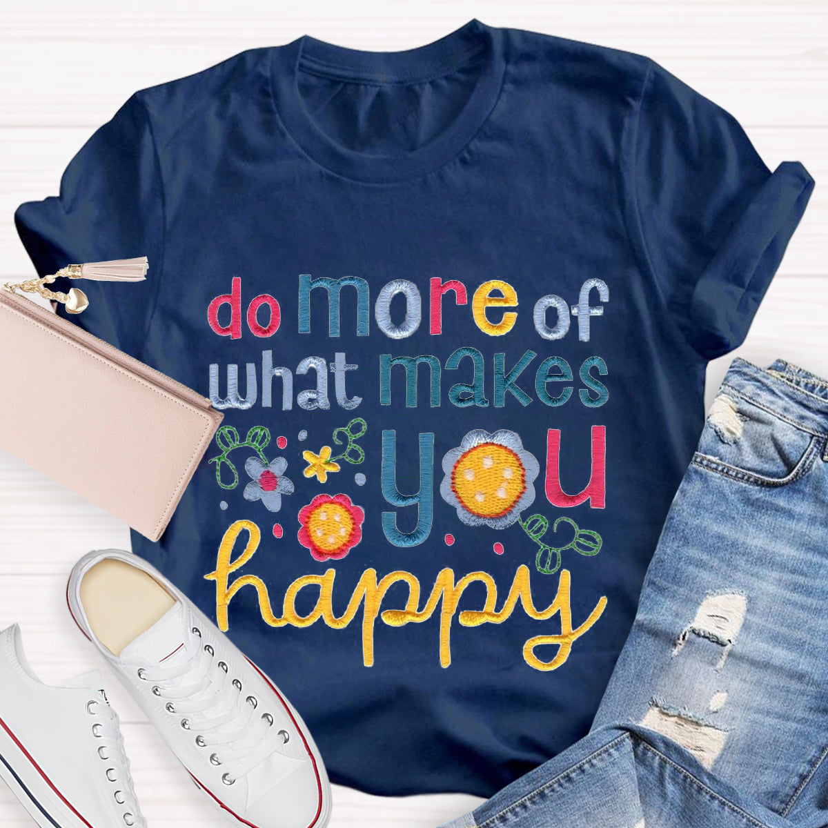 Do More Of What Makes You Happy T-Shirt