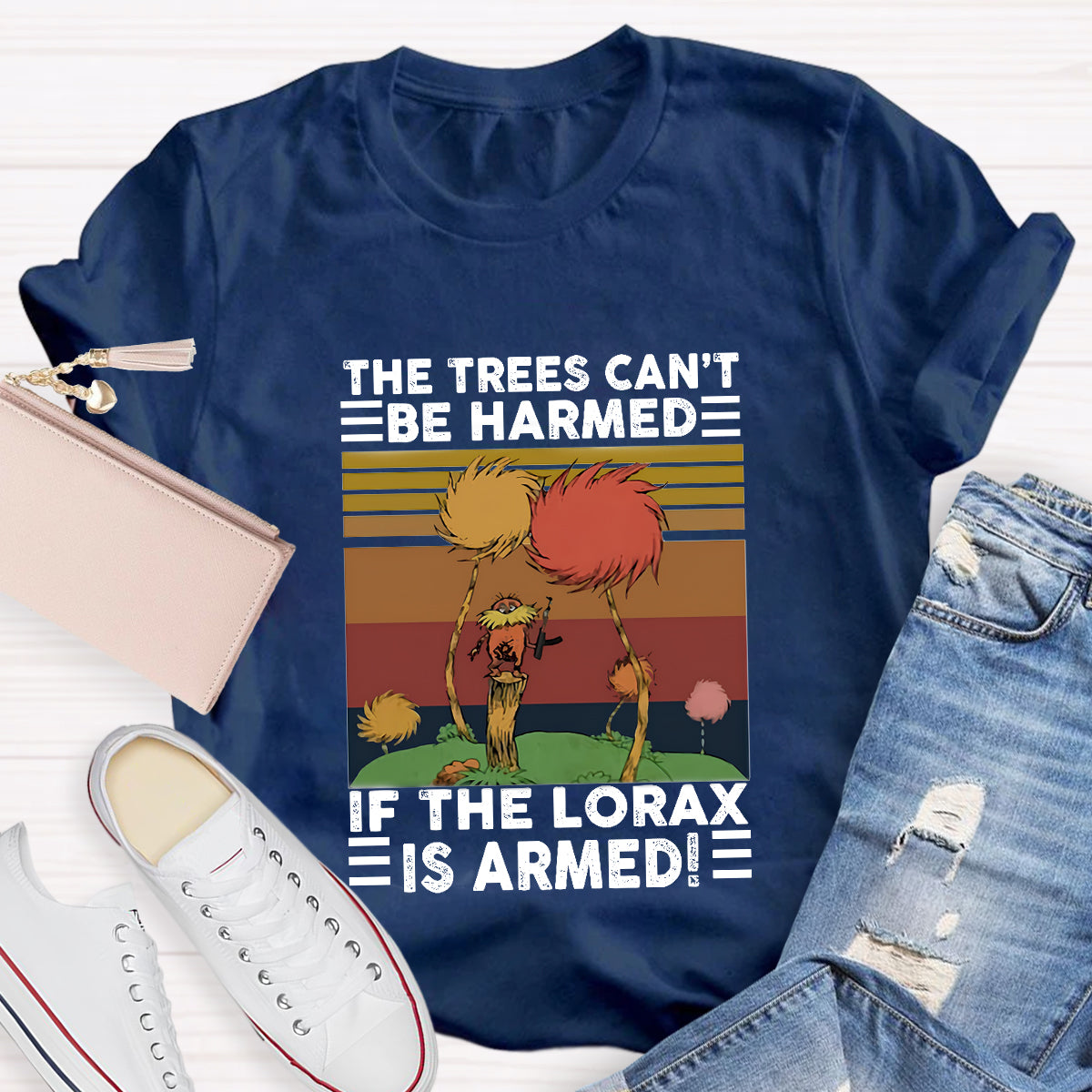 The Trees Cant Be Harmed If The Lorax Is Armed T-Shirt