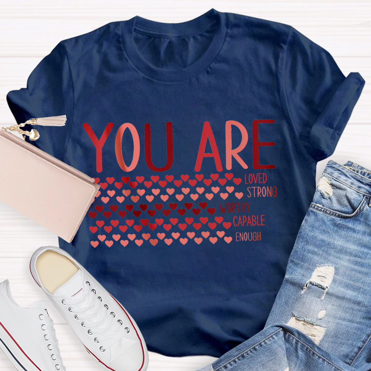 Valentine’s Day You Are Enough, Loved, Worthy T-Shirt