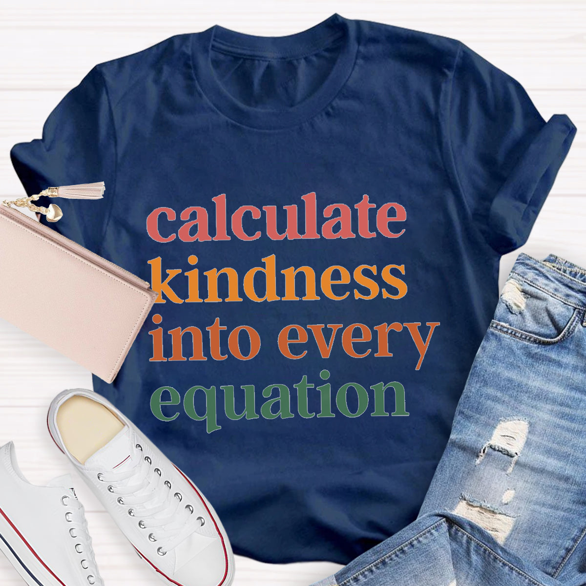 Calculate Kindness Into Every Equation Math Teacher T-Shirt