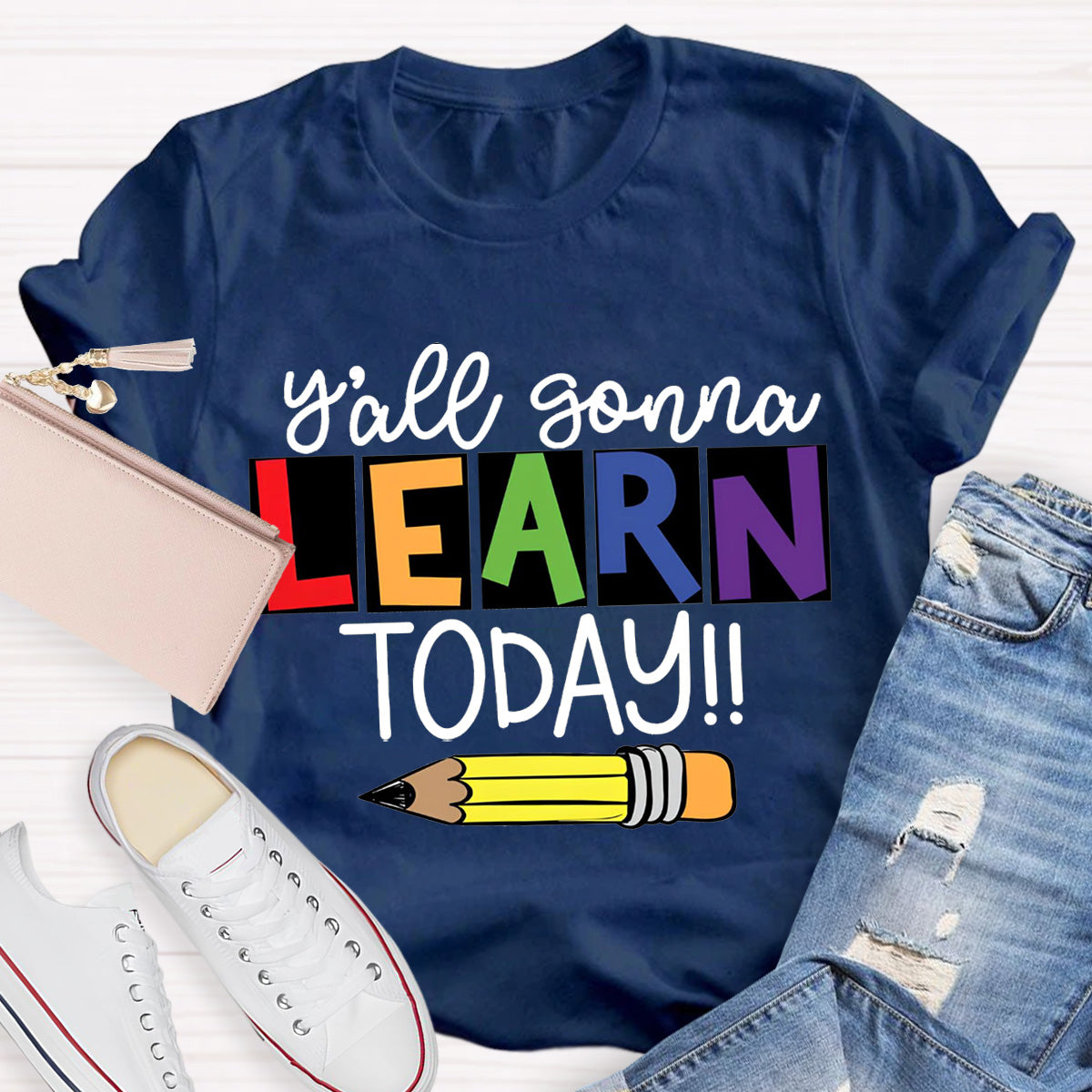 Y'all Gonna Learn Today Teacher T-Shirt