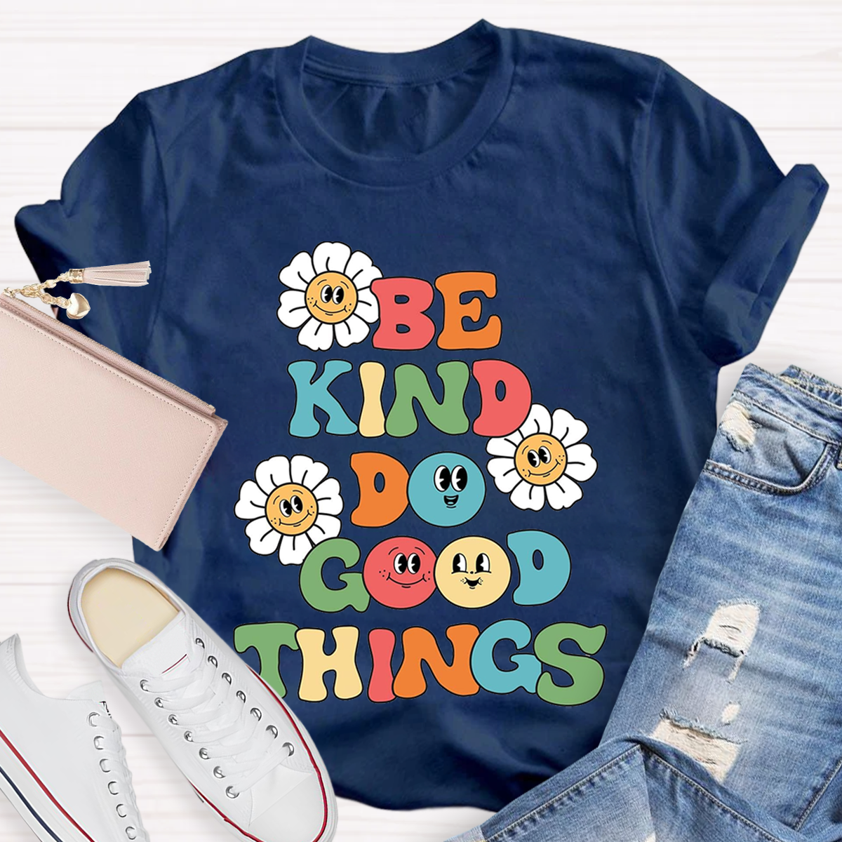 Funny Be Kind Do Good Things Teacher T-Shirt