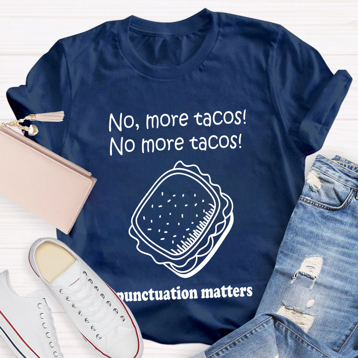 No,More Tacos No More Tacos Punctuation Matters Punctuation Matters T-Shirt