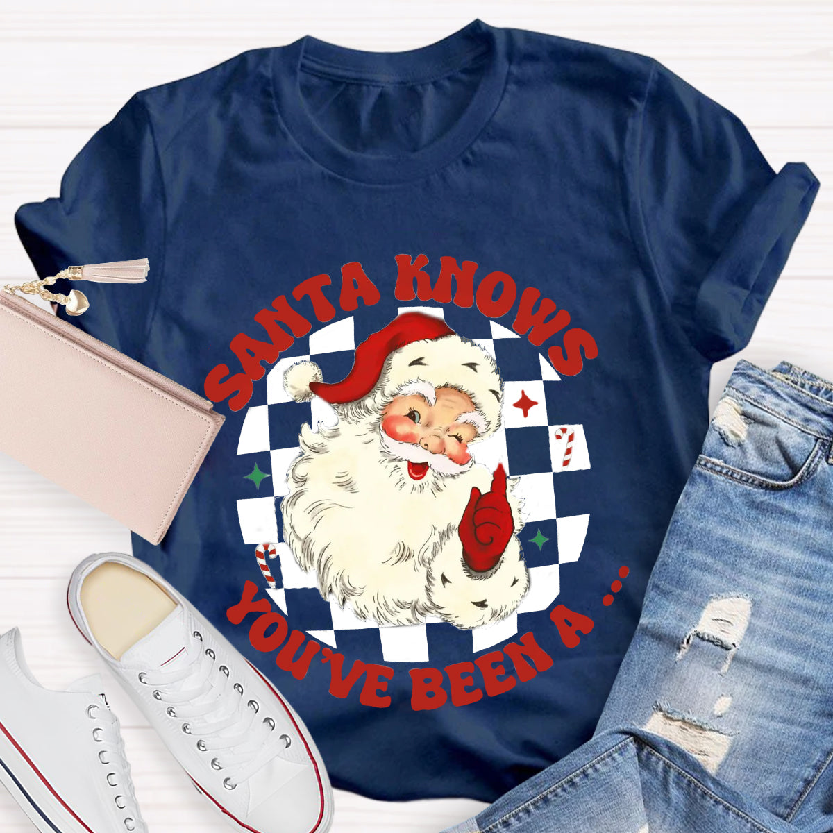 Santa Knows You'Ve Be A T-Shirt