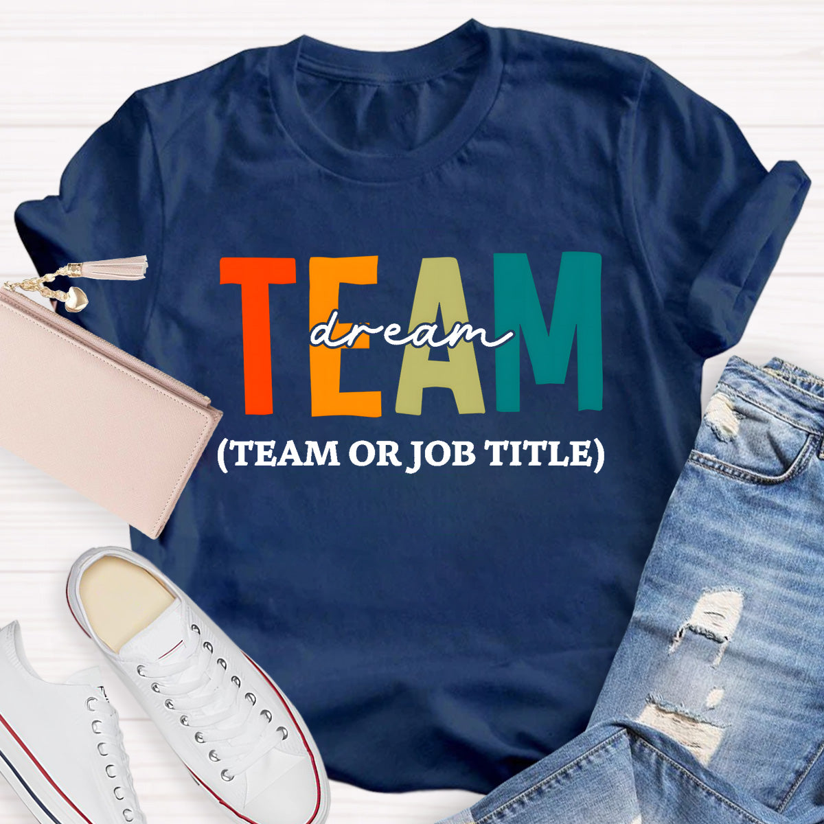 Personalized Dream Team Name or Job Title T-Shirt