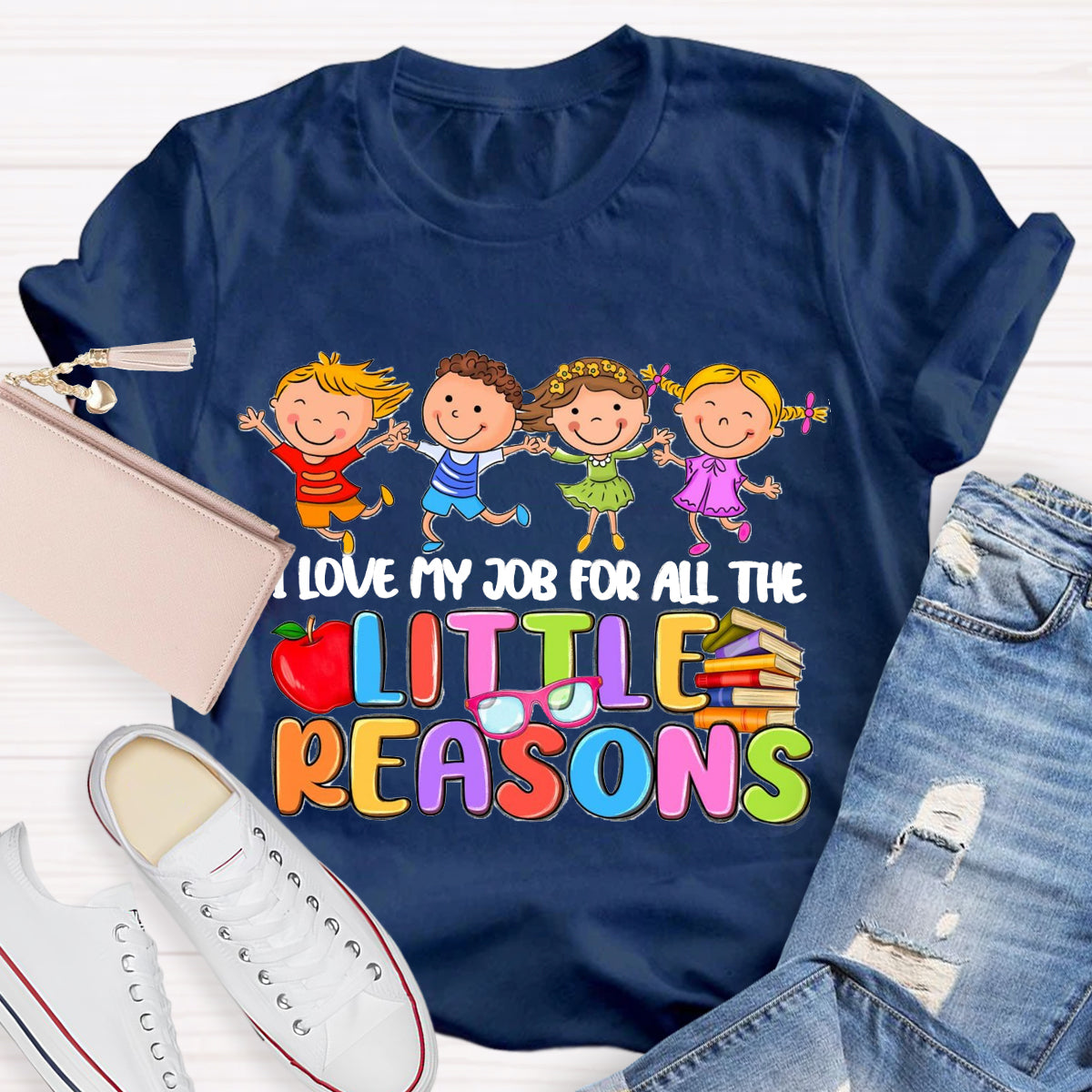 I Love My Job For All The Little Reasons Teacher T-Shirt