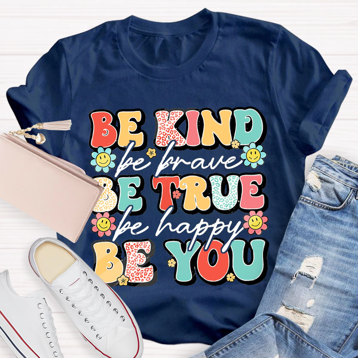 Be Kind Be Brave Be True Be Happy Be You Kindness Teacher T-Shirt