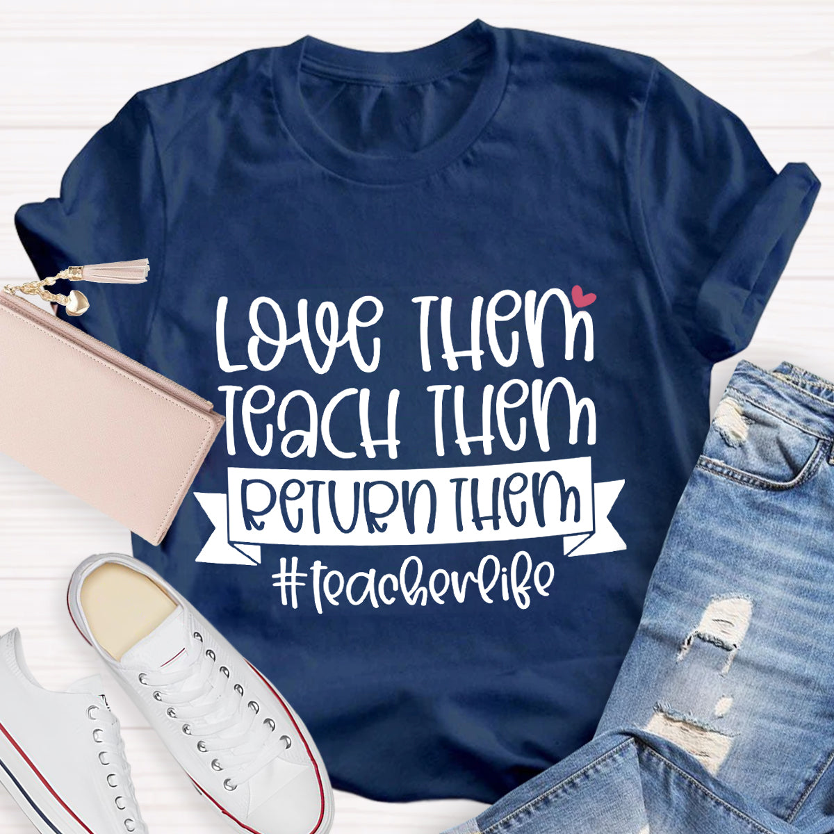 Teach Them Love Them Return Them Teacherlife T-Shirt