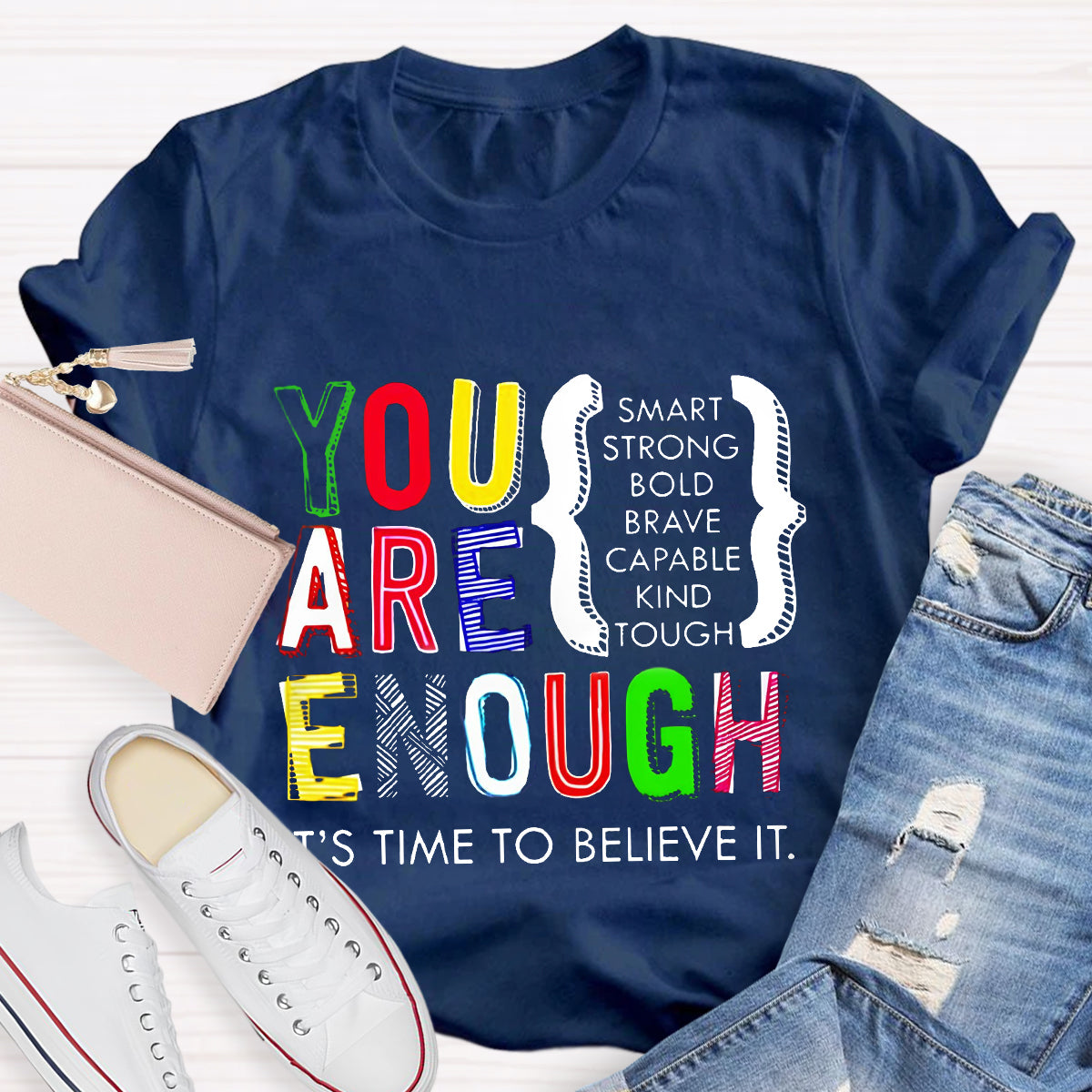 You Are Enough Smart It's Time To Believe It Teacher T-Shirt